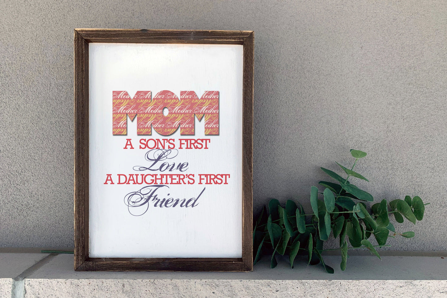 Mom: A Son&#39;s First Love, A Daughter&#39;s First Friend Printable - Mother&#39;s Day Gift - Motherhood Print at Home Gifts - DIGITAL FILE