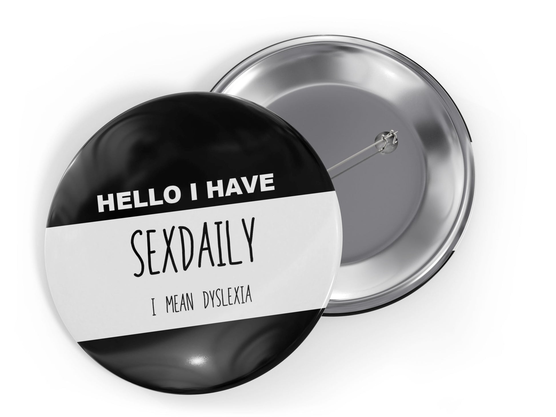 Dyslexic Awareness Novelty Button Pin, Hello I have Sexdaily Dyslexia Pin 2.25"