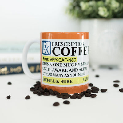 Prescription Coffee Mug Gift Ideas, Novelty gifts for coffee lovers- 11 oz.